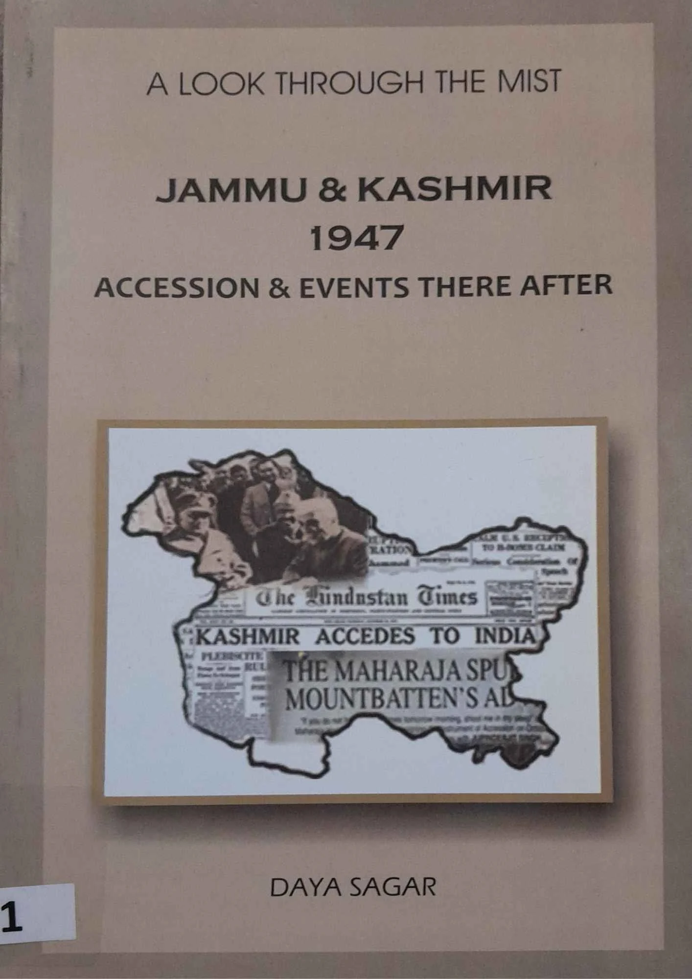 A Look Through the Mist: Jammu & Kashmir 1947 – Accession & Events There After