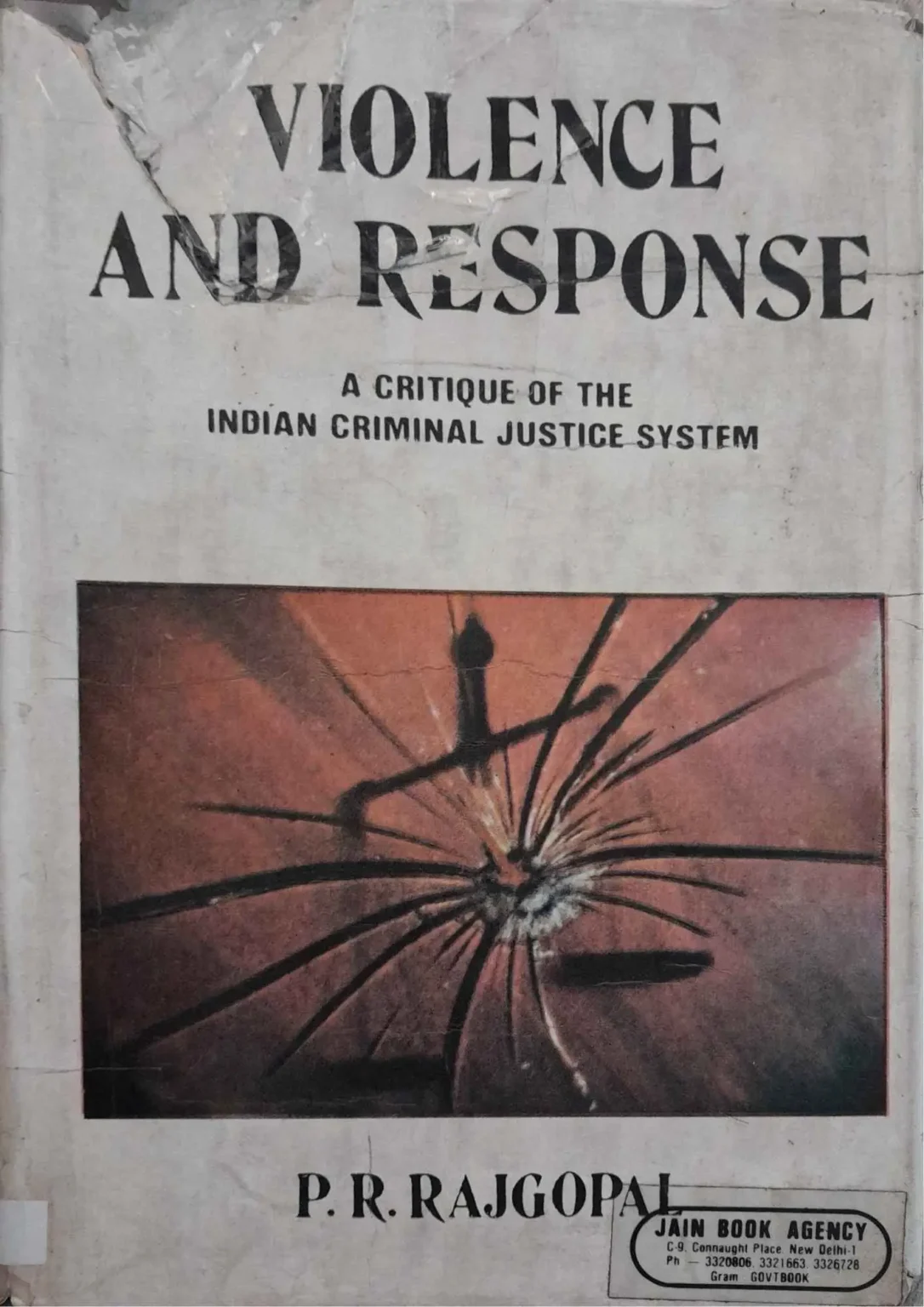 Violence and Response: A Critique of the Indian Criminal Justice System