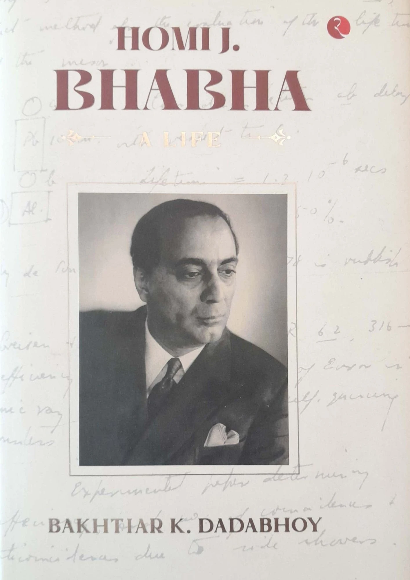 Homi J. Bhabha: A Life