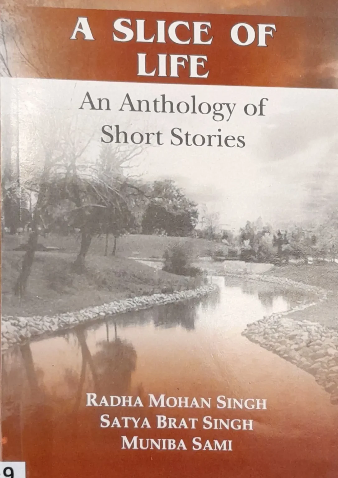 SamayYaan - Cultural Centre and Library A Slice of Life: An Anthology of Short Stories About the Book: A Slice of Life: An Anthology of Short Stories is a compilation of short fiction capturing diverse human emotions, everyday experiences, and subtle nuances of modern society. Written in English, the anthology features compelling narratives by multiple authors. Author Name: Radha Mohan Singh, Satya Brat Singh, & Muniba Sami Language: English Publication Name: Unknown / Independent
