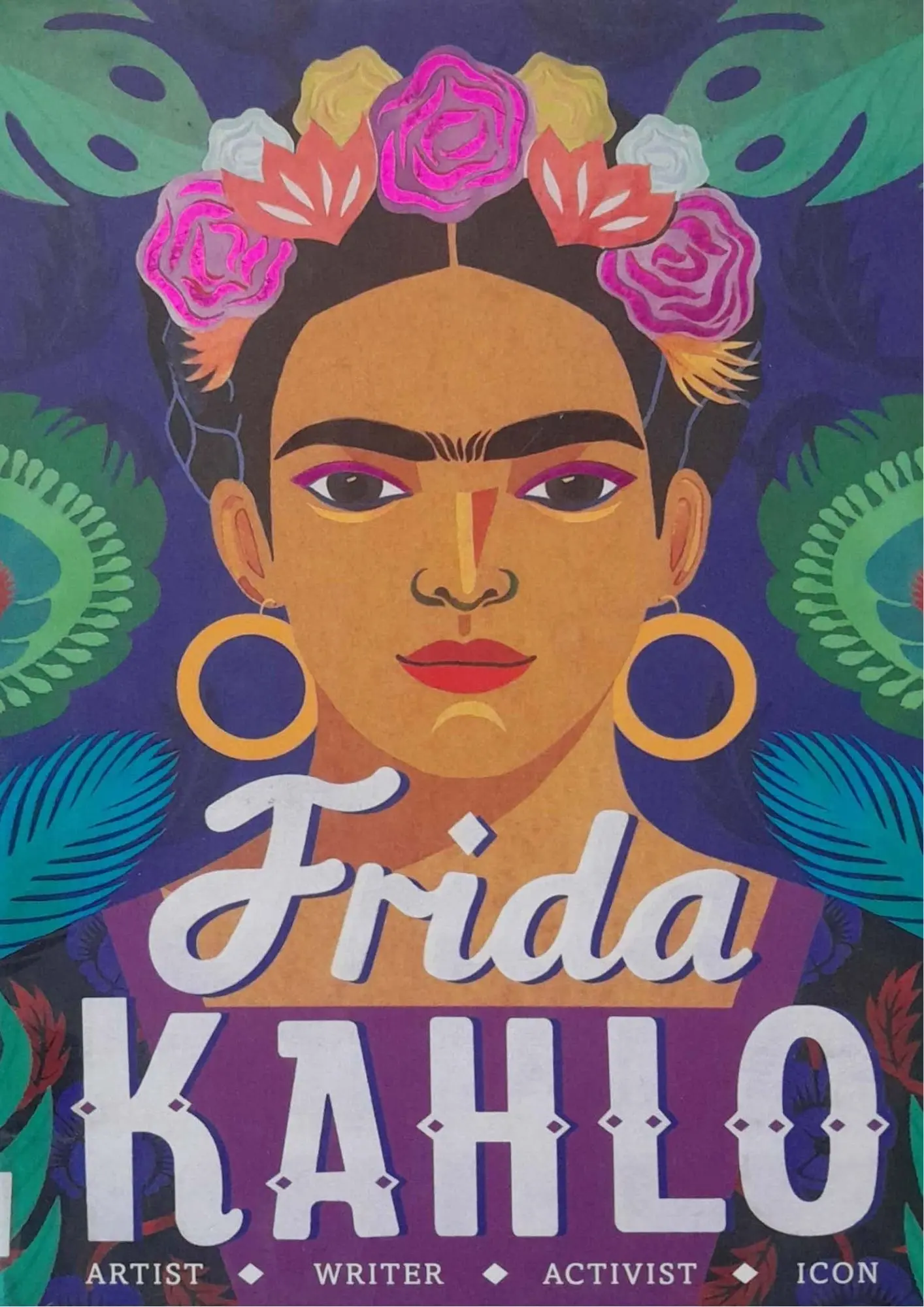 Frida Kahlo: Artist, Writer, Activist, Icon