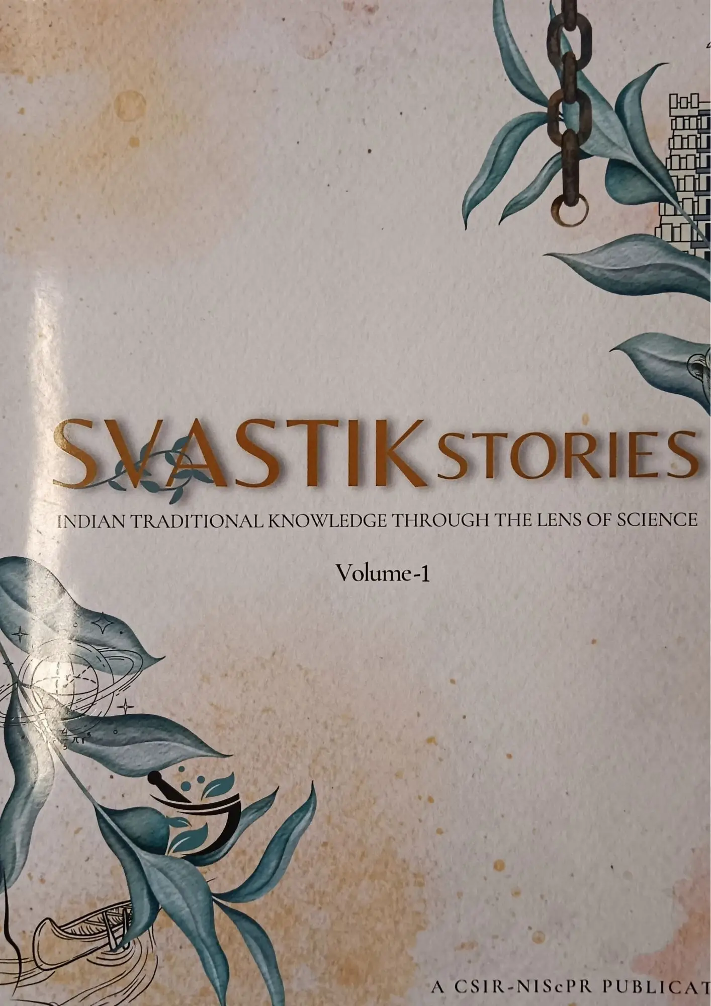 SVASTIK Stories: Indian Traditional Knowledge Through the Lens of Science (Volume-1)