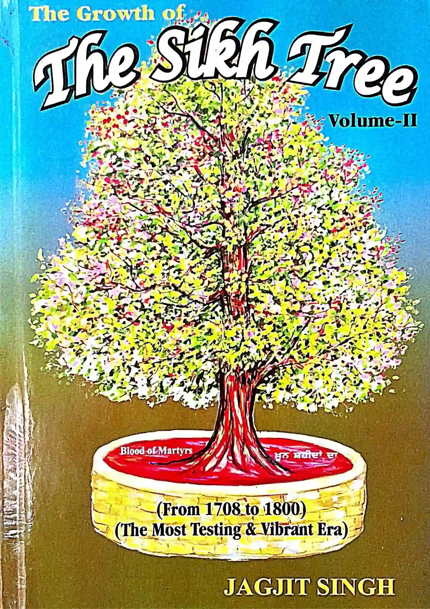 The Growth of The Sikh Tree (Volume - II)